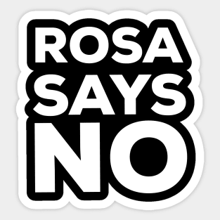 ROSA SAYS NO- ROSA PARKS Retro Style Design Sticker